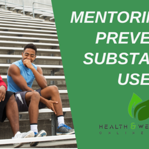 Mentoring to Prevent Substance Use is a 5.5 CE Credit Hours course by Dr. Donna Poppendieck from Health and Wellness Online.