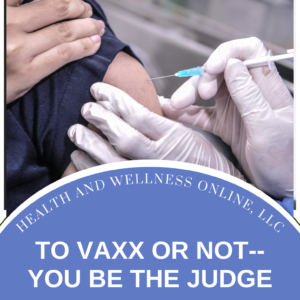 To Vaxx or Not: You be the Judge is a 4 CE Credit Hour Course by Dr. Donna Poppendieck from Health and Wellness Online.