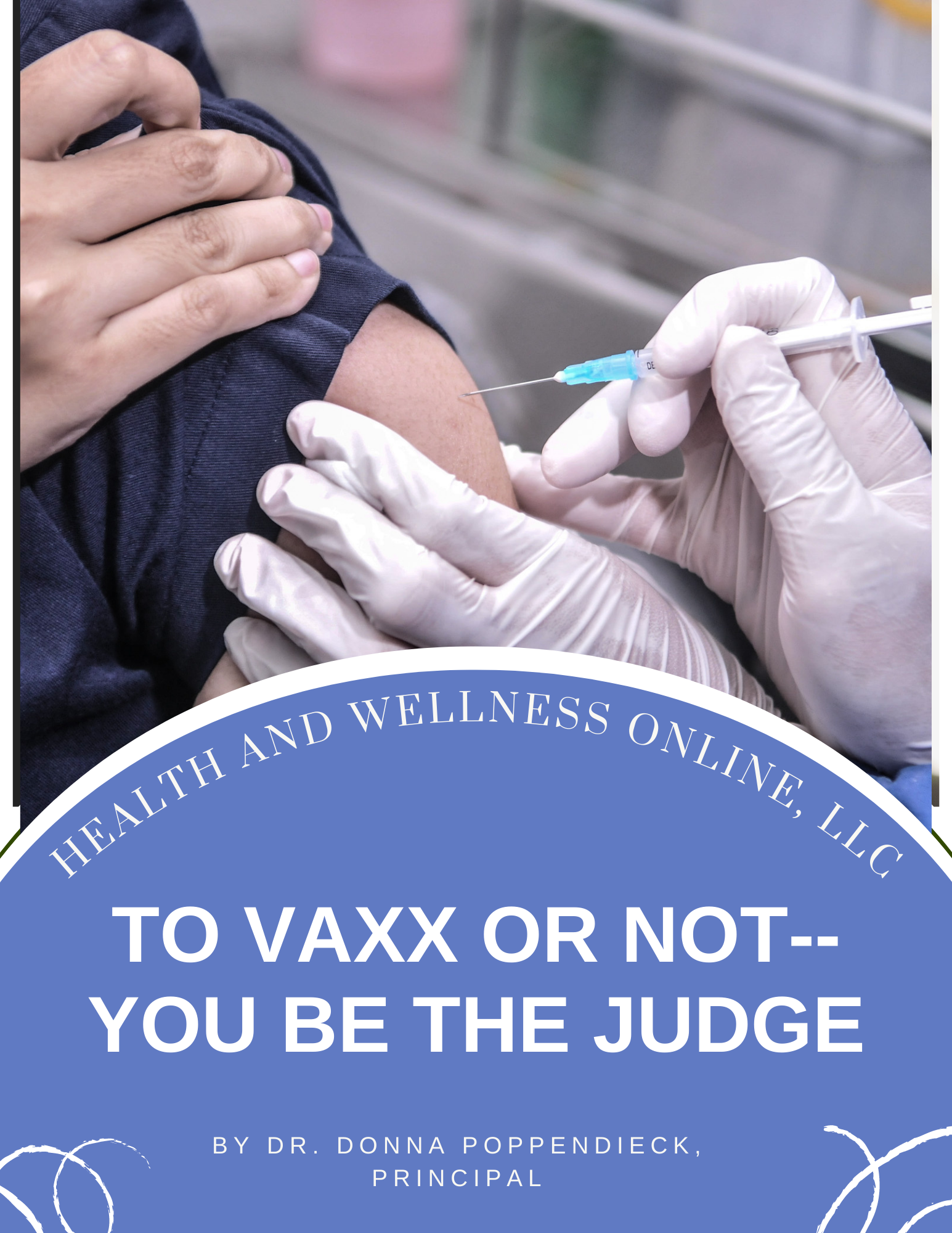 To Vaxx or Not: You be the Judge is a 4 CE Credit Hour Course by Dr. Donna Poppendieck from Health and Wellness Online.